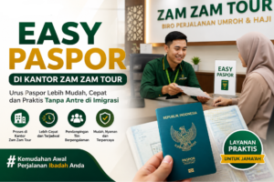 Easy Paspor di Kantor Zam Zam Tour: Urus Paspor Lebih Mudah dan Praktis